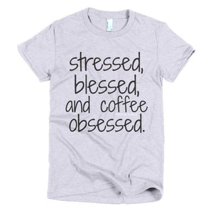 STRESSED, BLESSED, COFFEE OBSESSED TEE - decadenceboutique - 1