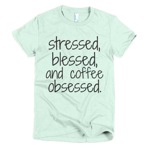 STRESSED, BLESSED, COFFEE OBSESSED TEE - decadenceboutique - 2
